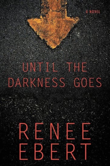 Until the Darkness Goes Ebert Renee