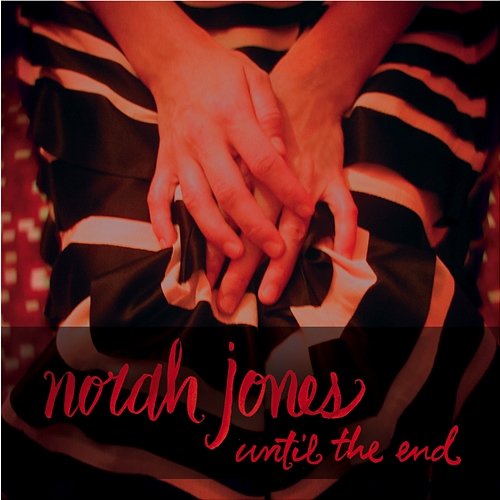 Until The End Norah Jones