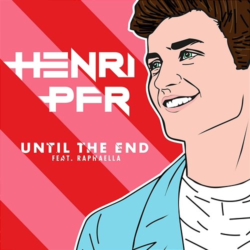 Until the End Henri PFR feat. Raphaella