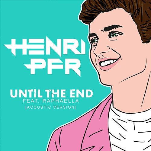 Until The End Henri PFR feat. Raphaella