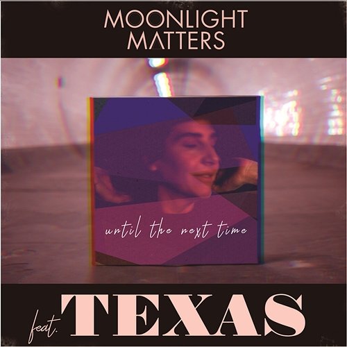Until The Next Time Moonlight Matters feat. Texas