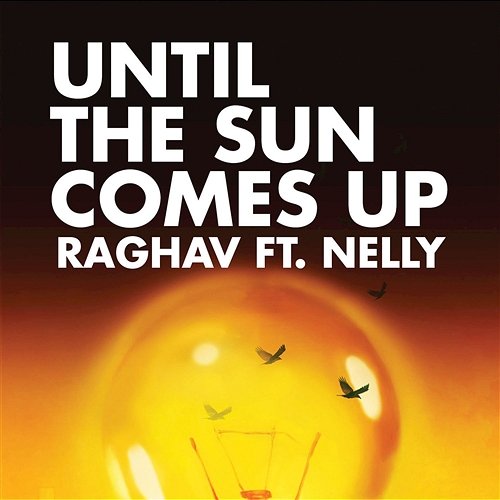 Until The Sun Comes Up Raghav feat. Nelly