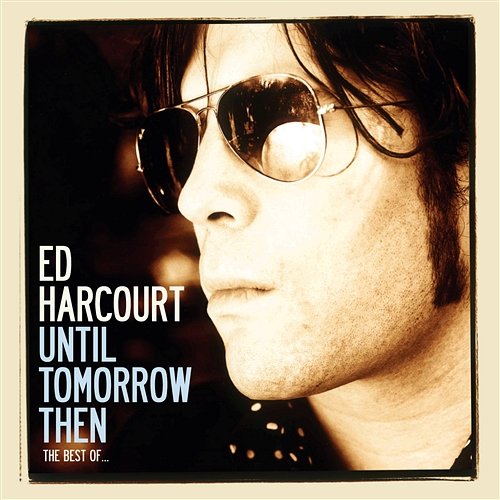 Until Tomorrow Then - The Best Of Ed Harcourt Ed Harcourt