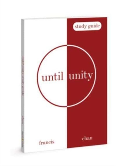 Until Unity: Study Guide Chan Francis