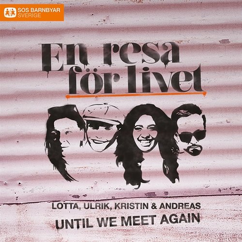 Until We Meet Again Lotta Engberg, Andreas Carlsson, Ulrik Munther, Kristin Amparo