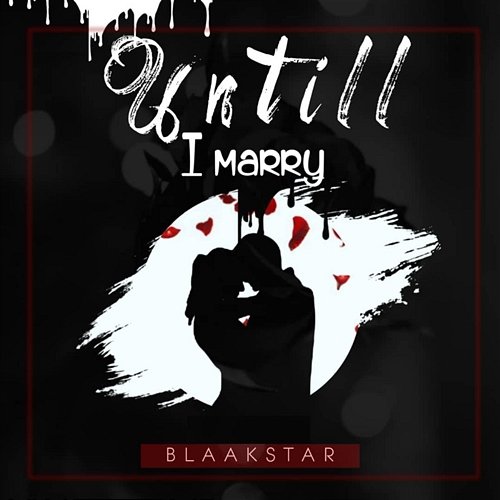 Untill I Marry Blaak Star