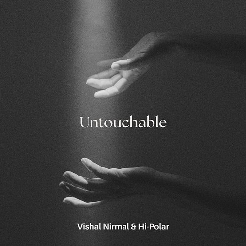 Untouchable Vishal Nirmal & Hi-Polar