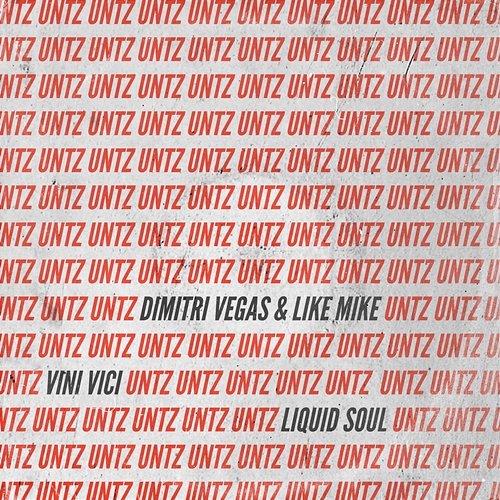 Untz Untz Dimitri Vegas & Like Mike, Vini Vici, Liquid Soul