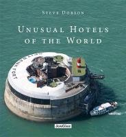 Unusual Hotels of the World Dobson Steve