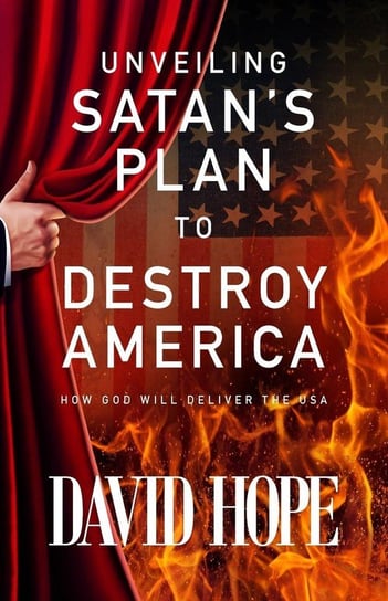 Unveiling Satan's Plan to Destroy America Hope David