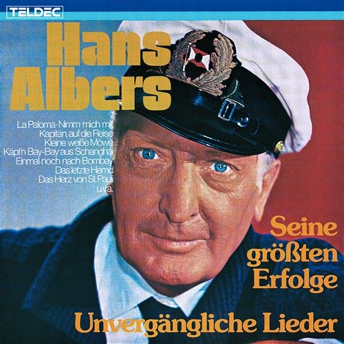 Unvergängliche Lieder - Seine Grössten Erfolge Hans Albers