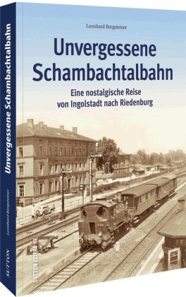 Unvergessene Schambachtalbahn Sutton Verlag GmbH