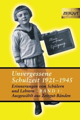 Unvergessene Schuzeit 1921-1945 Band 1 Zeitgut Verlag Gmbh, Zeitgut Verlag