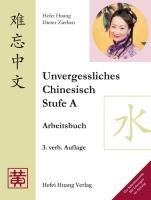 Unvergessliches Chinesisch, Stufe A. Arbeitsbuch Huang Hefei, Ziethen Dieter