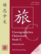 Unvergessliches Chinesisch, Stufe C. Arbeitsbuch Huang Hefei, Ziethen Dieter