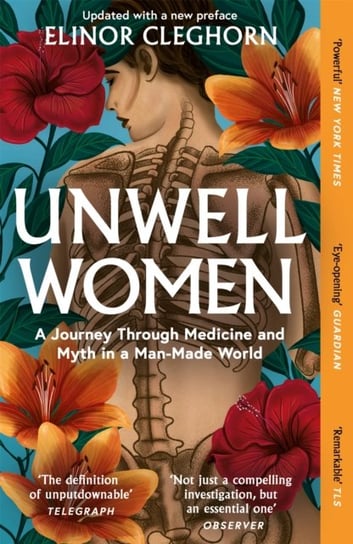 Unwell Women: A Journey Through Medicine and Myth in a Man-Made World Elinor Cleghorn