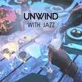 Unwind with Jazz – Pleasant Soundtrack for Having a Good Time, Destress After Work, Perfect Nightlife Mood with Lovers Relaxation Jazz Academy