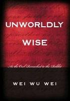 Unworldly Wise: As the Owl Remarked to the Rabbit Wei Wei Wu