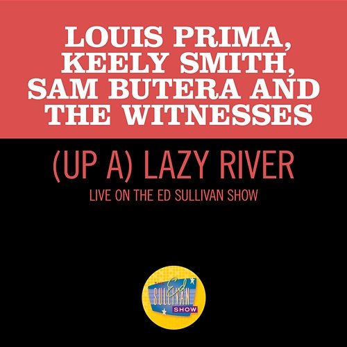 (Up A) Lazy River Louis Prima, Keely Smith, Sam Butera and The Witnesses