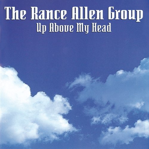 Up Above My Head Rance Allen Group