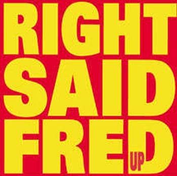 Up Right Said Fred