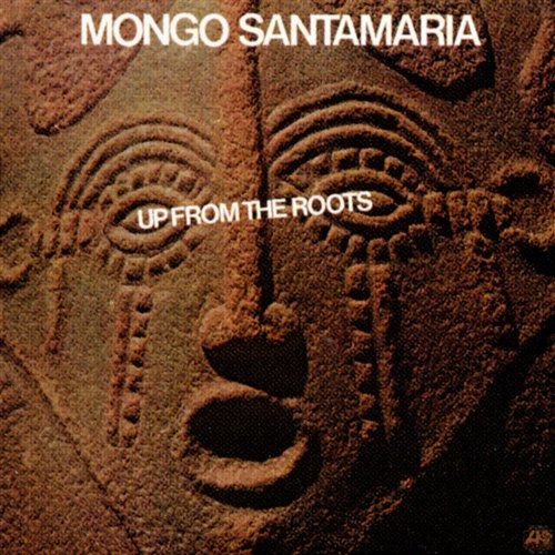 Up From The Roots Mongo Santamaria