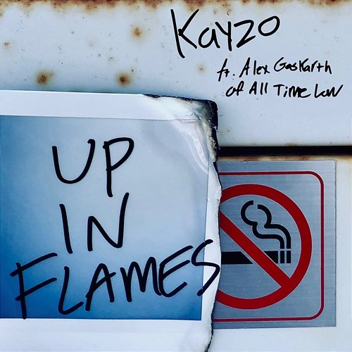 Up In Flames (feat. Alex Gaskarth of All Time Low) Kayzo & Alex Gaskarth