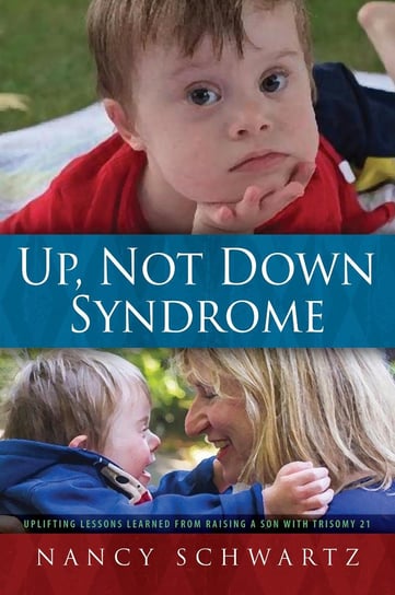 Up, Not Down Syndrome Nancy M. Schwartz