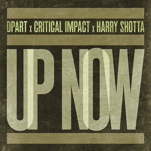 Up Now Dpart, Critical Impact, Harry Shotta