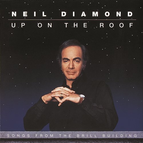 Up On The Roof: Songs From The Brill Building Neil Diamond