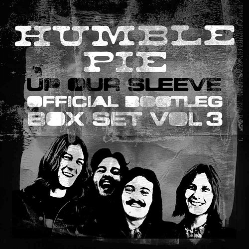 Up Our Sleeve: Official Bootleg Box Set, Vol. 3 Humble Pie