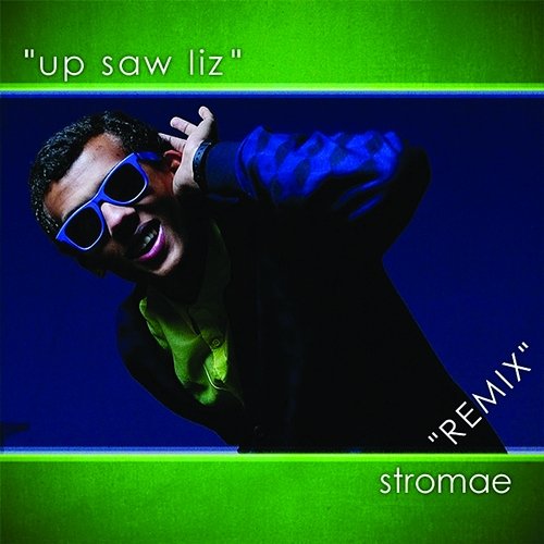 Up Saw Liz - Remix Stromae