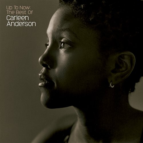 Up To Now: The Best Of Carleen Anderson Carleen Anderson