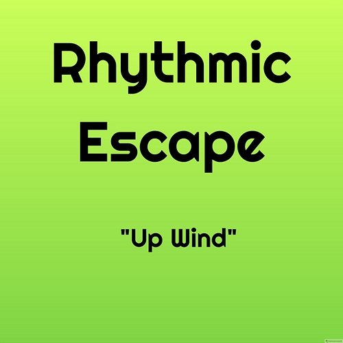 Up Wind Rhythmic Escape