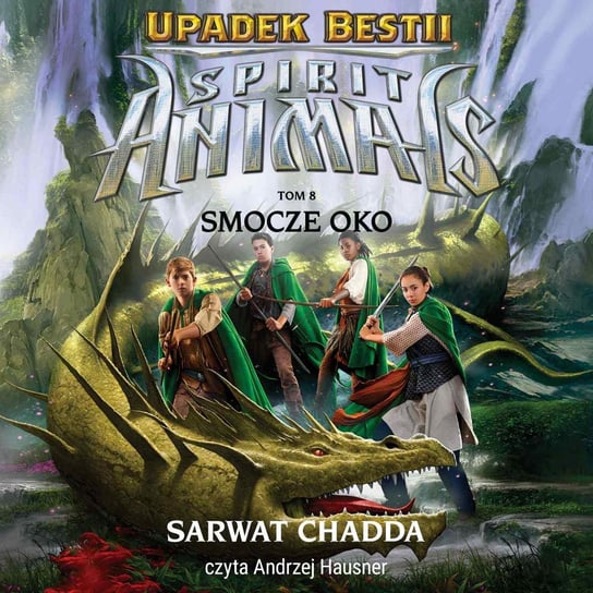 Upadek Bestii. Smocze Oko. Spirit Animals. Tom 8 - audiobook Chadda Sarwat