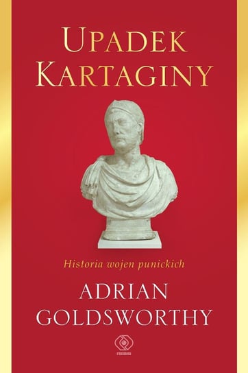 Upadek Kartaginy. Historia wojen punickich Goldsworthy Adrian