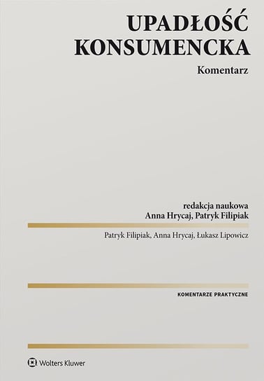 Upadłość konsumencka. Komentarz - ebook PDF Filipiak Patryk, Hrycaj Anna, Lipowicz Łukasz