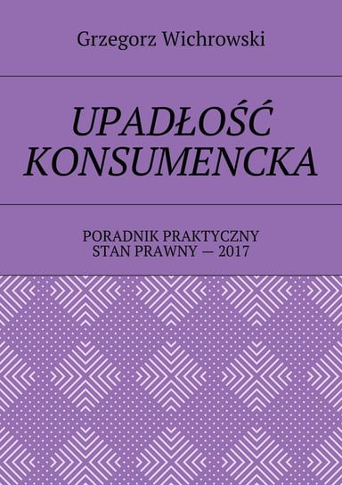 Upadłość konsumencka. Poradnik praktyczny - ebook epub Wichrowski Grzegorz