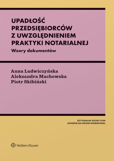 Upadłość przedsiębiorców z uwzględnieniem praktyki notarialnej - ebook PDF Ludwiczyńska Anna, Machowska Aleksandra, Skibiński Piotr