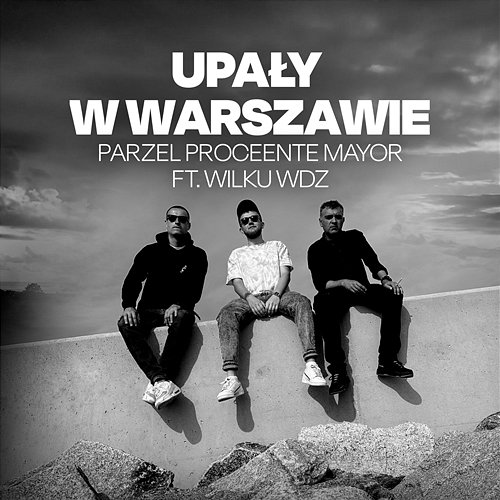 Upały w Warszawie Parzel, Proceente, Mayor feat. Wilku WDZ