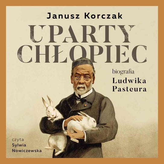 Uparty chłopiec. Biografia Ludwika Pasteura Korczak Janusz