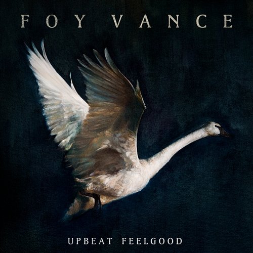 Upbeat Feelgood Foy Vance