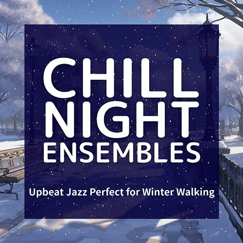 Upbeat Jazz Perfect for Winter Walking Chill Night Ensembles