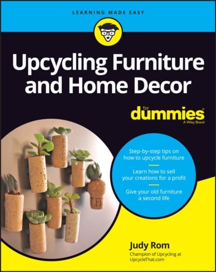 Upcycling Furniture & Home Decor For Dummies John Wiley & Sons