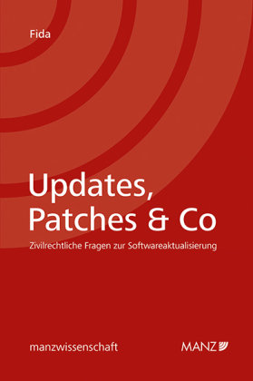 Updates, Patches & Co - Zivilrechtliche Fragen zur Softwareaktualisierung Manz'sche Verlags- u. Universitätsbuchhandlung
