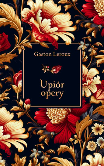 Upiór opery Leroux Gaston