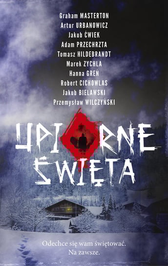 Upiorne Święta Bielawski Jakub, Cichowlas Robert, Ćwiek Jakub, Greń Hanna, Hildebrandt Tomasz, Masterton Graham, Przechrzta Adam, Urbanowicz Artur, Wilczyński Przemysław, Zychla Marek