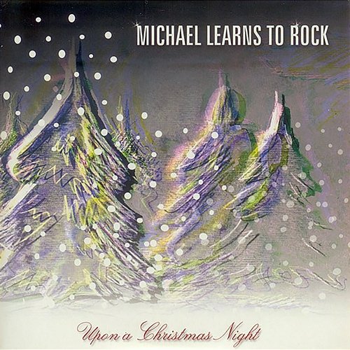 Upon a Christmas Night Michael Learns To Rock
