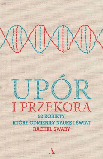 Upór i przekora. 52 kobiety, które odmieniły naukę i świat - ebook epub Swaby Rachel