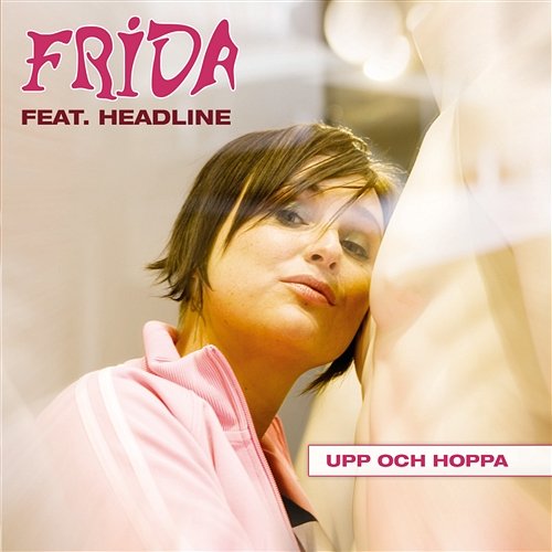 Upp och hoppa Frida feat. Headline